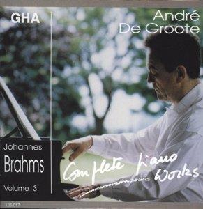 Johannes Brahms (1833-1897) & André de Groote - Complete Piano Works Volume 3