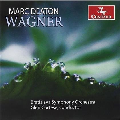 Richard Wagner (1813-1883), Glen Cortese, Marc Deaton & Bratislava Symphony Orchestra - Wagner