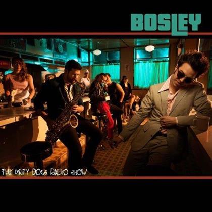 Bosley - Dirty Dogs Radio Show