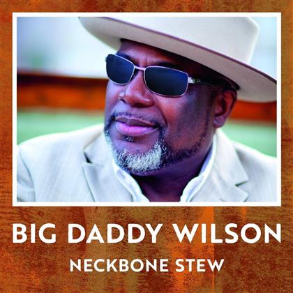 Big Daddy Wilson - Neckbone Stew (LP)