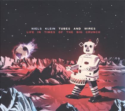 Niels Klein & Tubes & Wires - Life In Times Of The Big Crunch