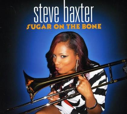 Steve Baxter - Sugar On The Bone