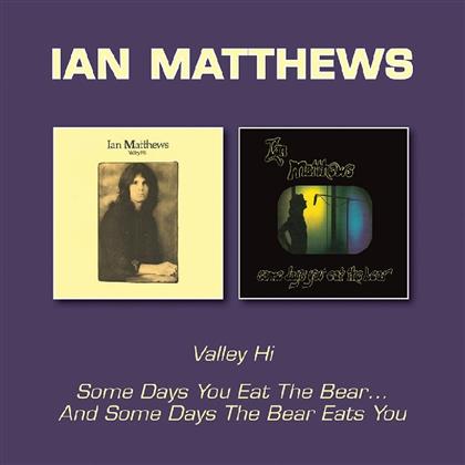 Ian Matthews - Valley Hi/Some Days You Eat The Bear