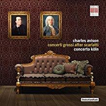 Concerto Köln & Charles Avison - Concerti Grossi After Scarlatti