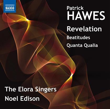 Hawes Patrick, Noel Edison & Elora Singers - Revelation / Beatitudes /Quanta Qualia