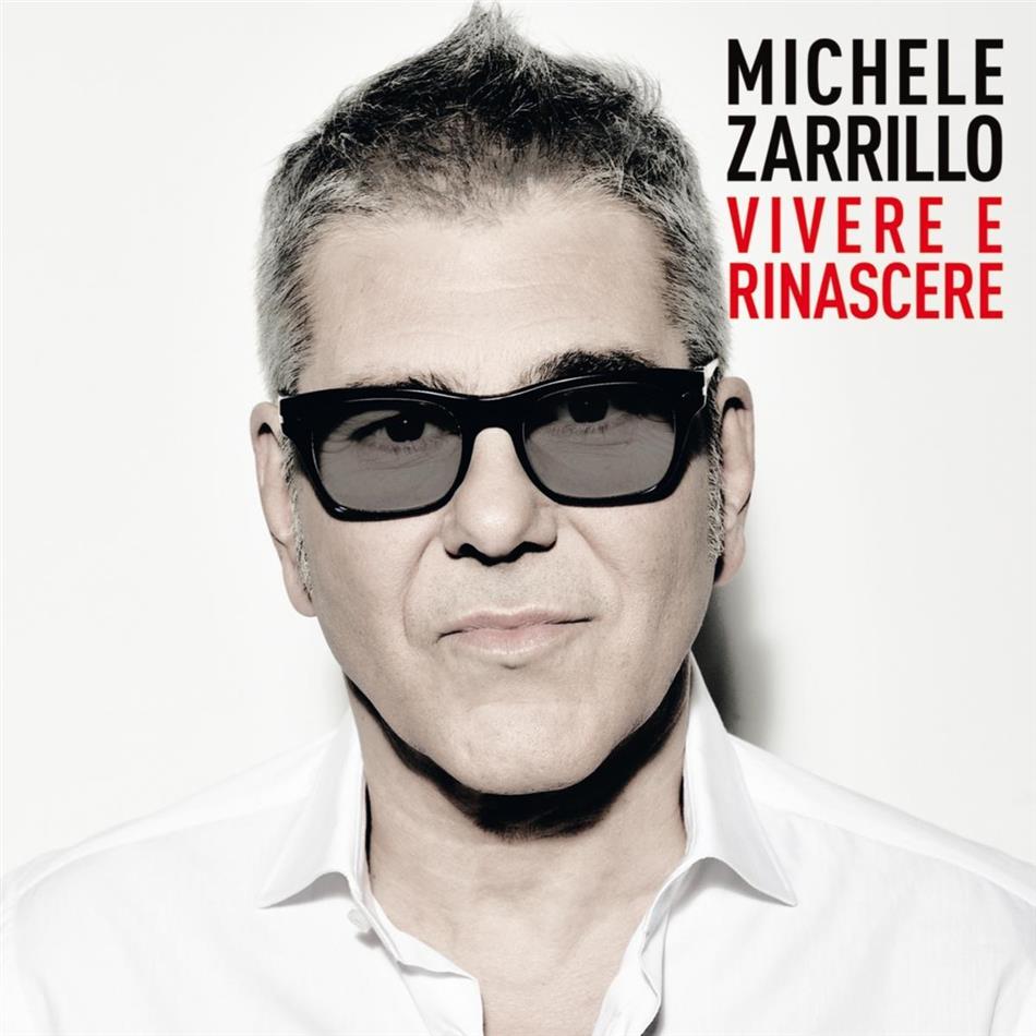 Michele Zarrillo - Vivere E Rinascere