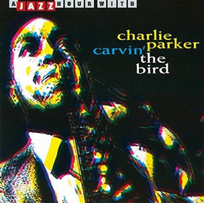 Charlie Parker - Carvin' The Bird - Jazz Haus Edition