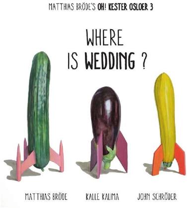 Matthias Bröde, Kalle Kalima & John Schröder - Where Is Wedding?