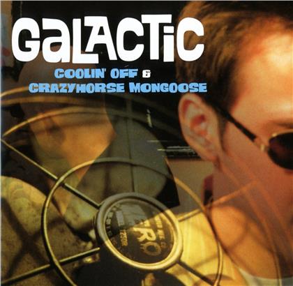 Galactic - Crazyhorse Mongoose/Cooling Off