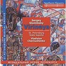 Slonimsky Sergei (*1932), Vladislav Chernushenko, Orchestra St. Petersburg State Kapelle & Chor St. Petersburg State Kapelle - Virieya (Oratorium-Suite)/Symphoniette