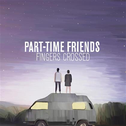 Part-Time Friends - Fingers Crossed - Bonus Version