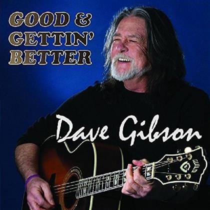 Dave Gibson - Good & Gettin Better