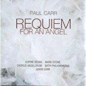 Mark Stone, Sophie Befan, Paul Carr (*1961), Bath Philharmonia & Chorus Angelorum - Requiem For An Angel
