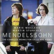 Marie MacLeod, Martin Sturfält & Felix Mendelssohn-Bartholdy (1809-1847) - Complete Works For Cello & Piano - Sämtliche Werke Für Cello & Klavier