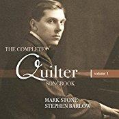 Mark Stone, Stephen Barlow & Roger Quilter 1877-1953 - The Complete Quilter Songbook Vol. 1