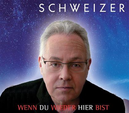 Schweizer - Wenn Du Wieder Hier Bist