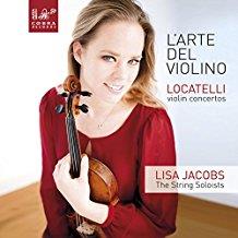 Lisa Jacobs, The String Soloists & Pietro Locatelli (1695-1764) - L'arte Del Violino - Violinkonzerte op.3 Nr.1,2,4