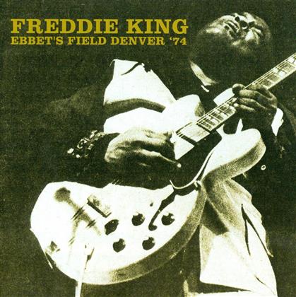 Freddie King - Ebbet's Field, Denver '74 (2 CDs)