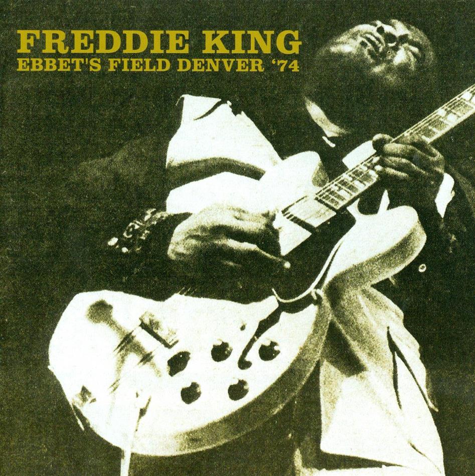 Freddie King - Ebbet's Field, Denver '74 2 CD