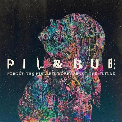 Pil & Bue - Forget The Past Let's Worry About The