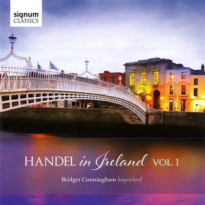 Georg Friedrich Händel (1685-1759) & Bridget Cunningham - Handel In Ireland - Vol.1