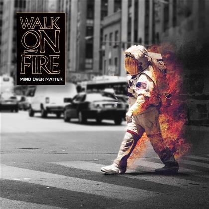 Walk On Fire - Mind Over Matter