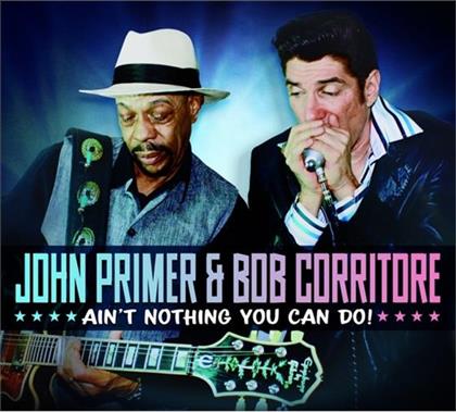 John Primer & Bob Corritore - Ain't Nothing You Can Do!