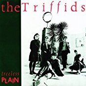 The Triffids - Treeless Plain - 2017 Reissue