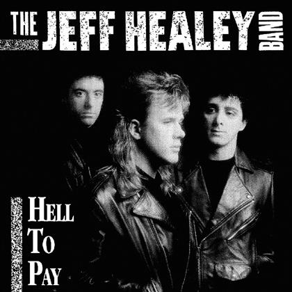 Jeff Healey - Hell To Pay (Music On CD, 2017 Reissue)