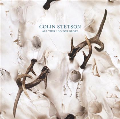 Colin Stetson - All This I Do For Glory (LP)