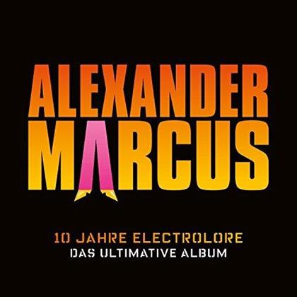 Alexander Marcus - 10 Jahre Electrolore (2 CDs)