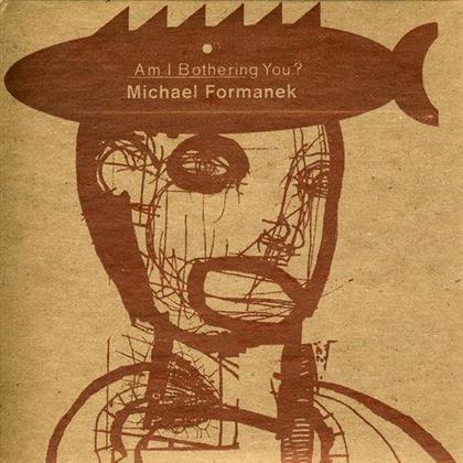 Michael Formanek - Am I Bothering You?