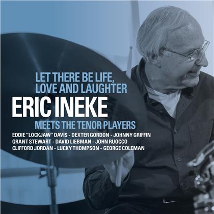 Eric Ineke - Let There Be Life, Love And Laughter