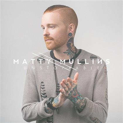 Mullins Matty (Memphis May Fire) - Unstoppable