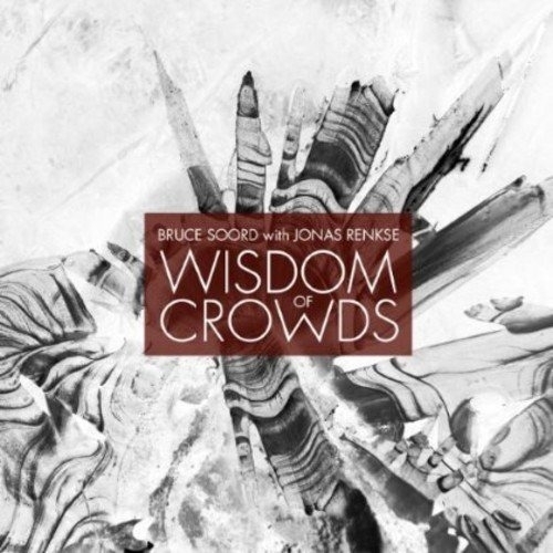 Bruce Soord & Jonas Renkse - Wisdom Of Crowds (2017 Reissue)