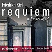 Christina Bischoff, Anja Schumacher, Friedrich Kiel, Matthias Stoffels & Ensemberlino Vocale - Requiem f-moll op. 20 für Soli, Chor & Klavier