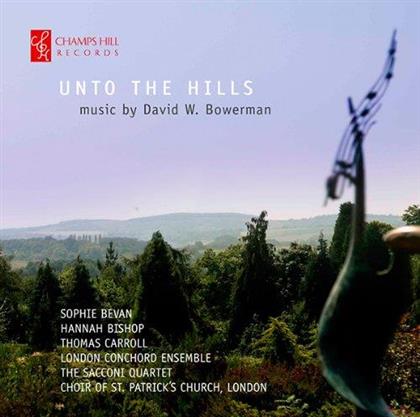 Sacconi Quartet, David W. Bowerman & Choir of St. Patrick's Church - Unto The Hills