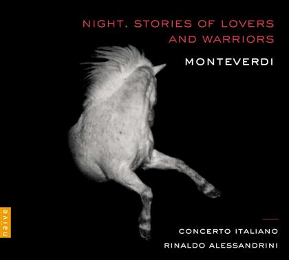 Concerto Italiano, Claudio Monteverdi (1567-1643) & Rinaldo Alessandrini - Night. Stories Of Lovers & Warriors