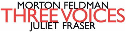 Juliet Fraser & Morton Feldman (1926-1987) - Three Voices
