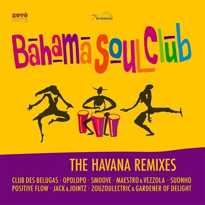 The Bahama Soul Club - Havana Remixes