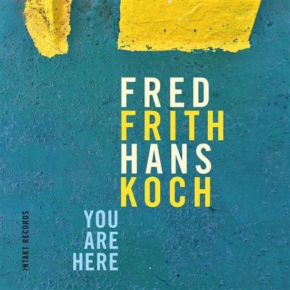 Fred Frith & Hans Koch - You Are Here