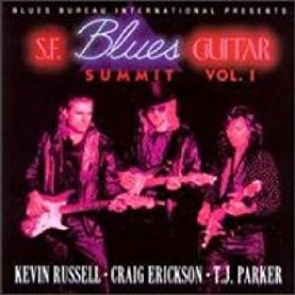 Kevin Russell, Craig Erickson & T.J. Parker - S.F. Blues Guitar Summit Vol.I