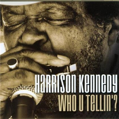 Harrison Kennedy - Who U Tellin'