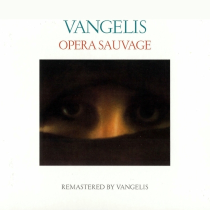 Vangelis - Opera Sauvage - 2017 Reissue (Remastered)