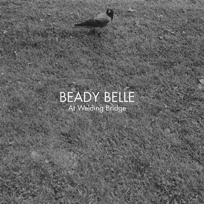 Beady Belle - At Welding Bridge - 2017 Reissue