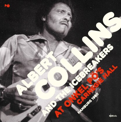 Albert Collins & The Icebreakers - At Onkel Pos Carnegie Hall Hamburg 1980 (3 LPs)