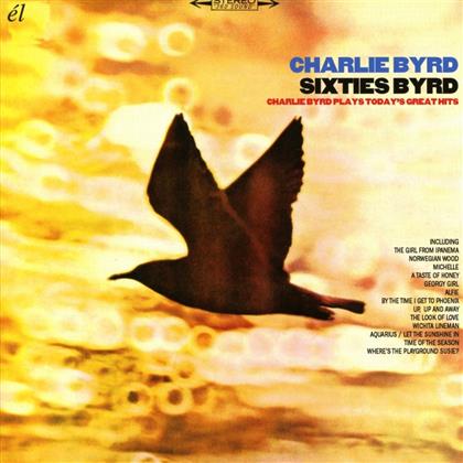 Charlie Byrd - Sixties Byrd: Charlie Byrd Plays Today's Great Hits