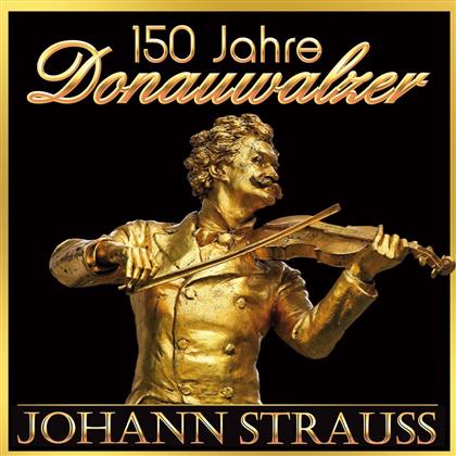 Johann Strauss - 150 Jahre - Donauwalzer (2 CDs)