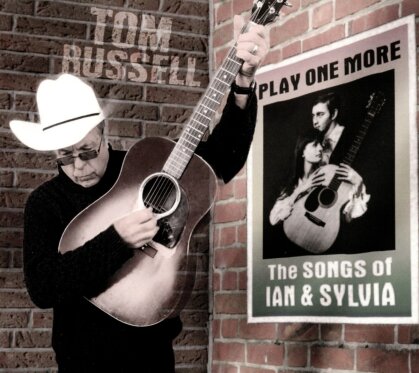 Tom Russell - Play One More - The Songs Of Ian And Sylvia