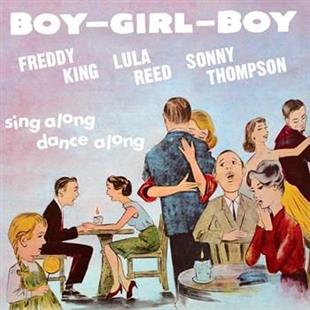 Freddie King & Lula Reed - Boy-Girl-Boy